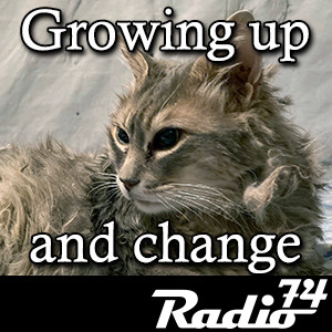 Radio74: Season 4 Episode 3 - Growing up and change