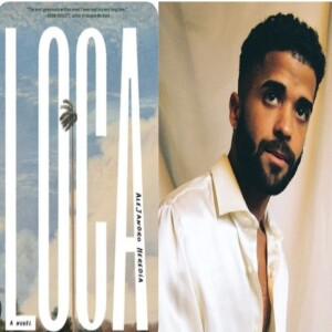 Episode 271 with Alejandro Heredia, Author of Loca, Crafter of Beautiful, Indelible Images, and Resonant Characters and Scenes