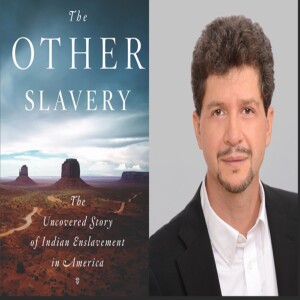 Episode 189 with Andrés Reséndez, Researcher on The Spanish Conquest and Author of the Award-Winning and Rigorously-Researched The Other Slavery: The Uncovered Story of Indian Enslavement in America