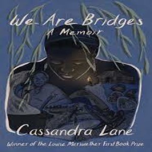 Episode 53 with Thoughtful and Observant Journalist, Magazine Editor, and Memoirist, Cassandra Lane, Author of We are Bridges: A Memoir