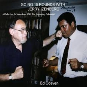 Episode 69 with Observant Veteran Sportswriter Based in Tokyo and Author of the Well-Researched and Engrossing Going 15 Rounds with Jerry Izenberg, Ed Odeven
