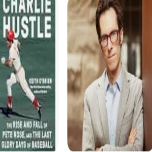 Episode 267 with Keith O'Brien, Author of Charlie Hustle and Award-Winning Journalist Who Skillfully and Faithfully Shows and Tells Well-Rounded Stories