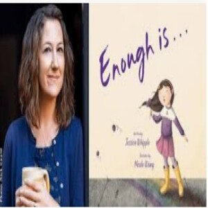 Episode 259 with Jessica Whipple, Author of Enough Is... and I Think I Think a Lot, and Skilled Craftswoman of Nuanced, Sympathetic Works that Bring Security and Inspiration for Kids and Adults Alike