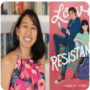 Episode 204 with Kara H.L. Chen, Standout YA Writer of Love and Resistance and Crafter of Believable and Relatable and Empathy-Inducing Characters