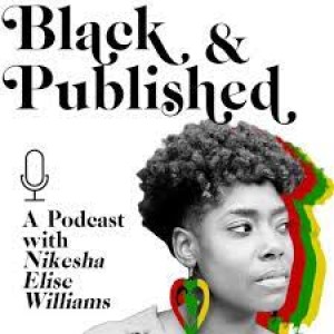 Episode 105 with Nikesha Elise Williams, host of Black and Published Podcast, prolific and versatile writer of Beyond Bourbon Street and More, and Master Storyteller in Different Media.