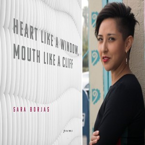 Episode 99 with Sara Borjas, Profound Thinker, Script-Flipper, Proud Pochx, and Author of the Breathtaking Heart Like a Window, Mouth Like a Cliff