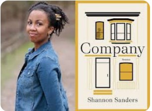 Episode 245 with Shannon Sanders, Author of Company, the Winner of the LA Times Art Seidenbaum Award for First Fiction, and a Master Class in Creating Empathy, Sympathy, and Awe for Their Smoothness