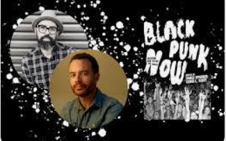 Episode 211 with Chris L. Terry and James Spooner, Passionate Researchers, Veteran Punk Rockers, and Stewards and Proponents of Black Punk Excellence for Future Generations