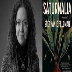 Episode 186 with Stephanie Feldman, Author of Saturnalia, Master Worldbuilder, and Crafter of Intriguing and Engrossing Satire and Allegory