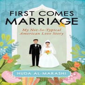Episode 26: An Interview with Huda Al-Marashi, Fabulous Writer of First Comes Marriage: My Not-So-Typical American Love Story, 