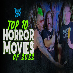 BRAIN STEW - TOP 10 Horror Movies of 2022