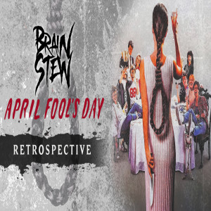BRAIN STEW - April Fool’s Day (1986) Retrospective