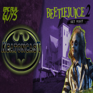 KEATONCAST - Episode 9: A Trip to the Set of Beetlejuice 2 with LoySauce (Bonus Episode)