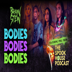 BRAIN STEW - Bodies Bodies Bodies Review with Phil from The Spook House Podcast