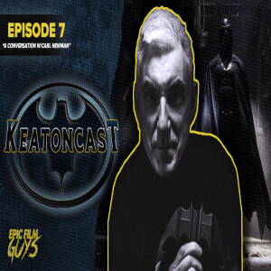 KEATONCAST - Episode 7: A Conversation with Batman ’89 Movement Double Carl Newman
