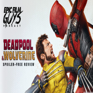 Deadpool & Wolverine (Spoiler-Free) Review with LoySauce (Bonus Episode)