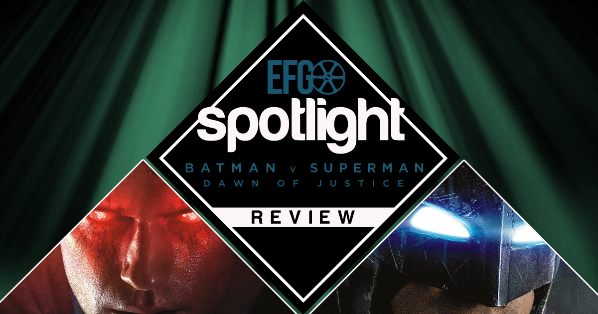EFG Spotlight - Batman v Superman: Dawn of Justice