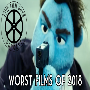Episode 175 - Worst Films of 2018 w/ Paul from The Countdown