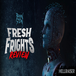BRAIN STEW - Fresh Frights: Hellraiser (2022) Review