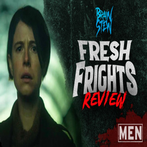 BRAIN STEW - Fresh Frights: MEN (2022) Review