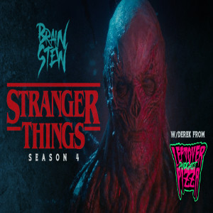 BRAIN STEW - Stranger Things Season 4 with Derek from Leftover Pizza Podcast