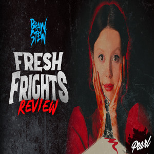 BRAIN STEW - Fresh Frights: Pearl Review