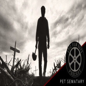 Episode 189 - The Pet Sematary, where Human Character Development goes to Die