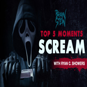 BRAIN STEW - TOP 5 Moments of the Scream Series with Ryan C. Showers