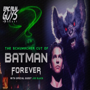 Batman Forever: The Schumacher Cut - Part 2 with Joe Black