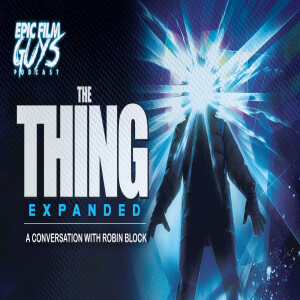 The Thing Expanded: A Conversation with Executive Producer Robin Block