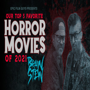 BRAIN STEW - TOP 5 Horror Movies of 2021