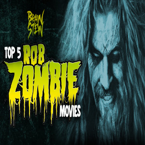 BRAIN STEW - TOP 5 Rob Zombie Movies with Kellen’s Petty Talk Show