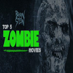 BRAIN STEW - TOP 5 Zombie Movies