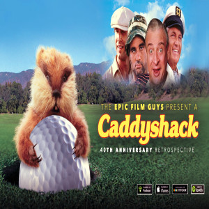 Hey Everybody! We're all Gonna Get Laid! Caddyshack turns 40!!!