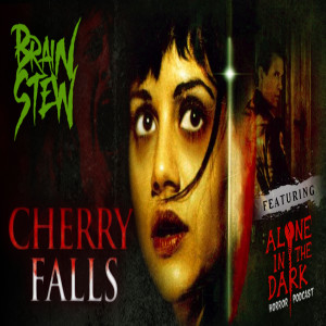 BRAIN STEW - Cherry Falls (2000) with Alone in the Dark Horror Podcast