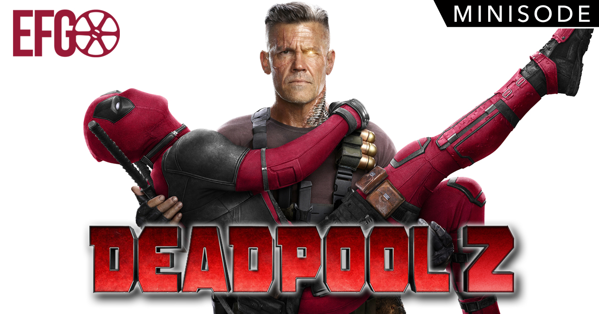 Minisode 024 - Deadpool 2: Judgment Cable