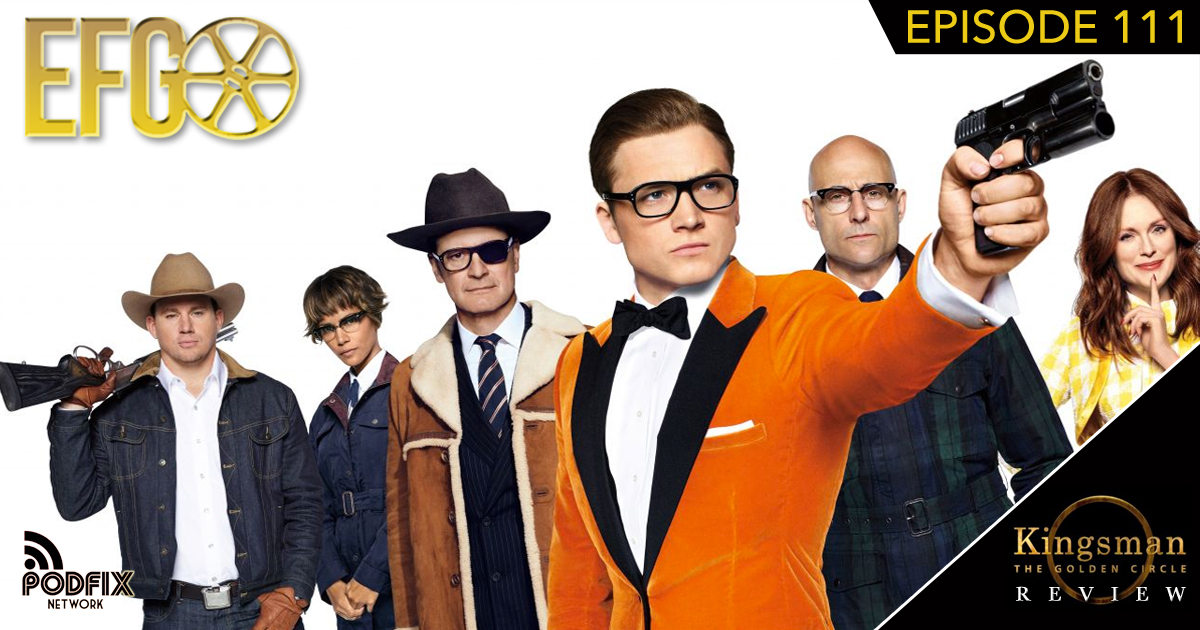 Episode 111 - Kingsman: The Gol...oh my god, how long is this movie?