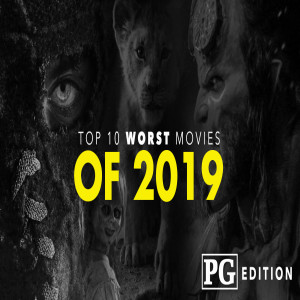 The WORST of 2019 - Rated PG! 