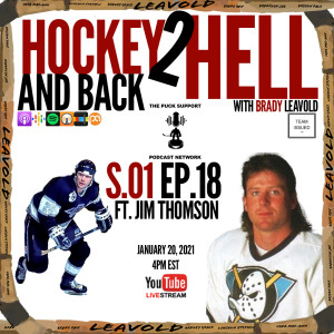 #18 Hockey 2 Hell And Back Ft. Jim Thomson