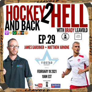 #29 Hockey 2 Hell And Back Ft. James Gardiner And Matthew Arnone
