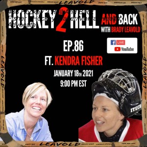 #86 Hockey 2 Hell And Back Ft. Kendra Fisher - Hockey Player/Mental Health Advocate