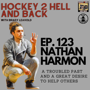 #123 Hockey 2 Hell And Back Ft. Nathan Harmon