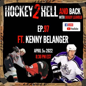 #97 Hockey 2 Hell And Back Ft. Kenny Belanger Retired NHL Tough Guy