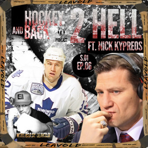 #06 Hockey 2 Hell And Back Ft. Nick Kypreos