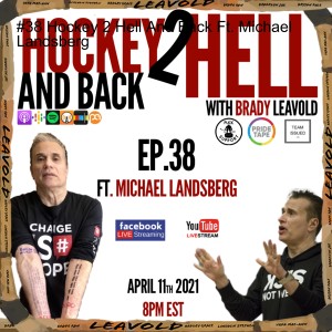 #38 Hockey 2 Hell And Back Ft. Michael Landsberg Part II
