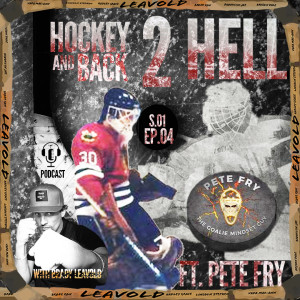 #04 Hockey 2 Hell And Back Ft. Pete Fry 