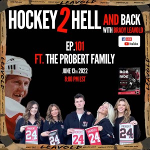 #101 Hockey 2 Hell And Back Ft. The Probert Family