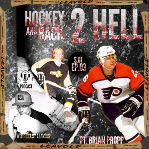 #03 Hockey 2 Hell And Back Ft. Brian Propp WHL/NHL Legend