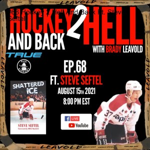 #68 Hockey 2 Hell And Back Ft. Steve Seftel