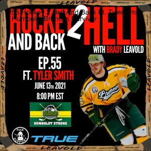 #55 Hockey 2 Hell And Back Ft. Tyler Smith - Humboldt Broncos Survivor